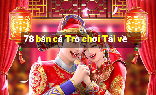 78 bắn cá Trò chơi Tải về