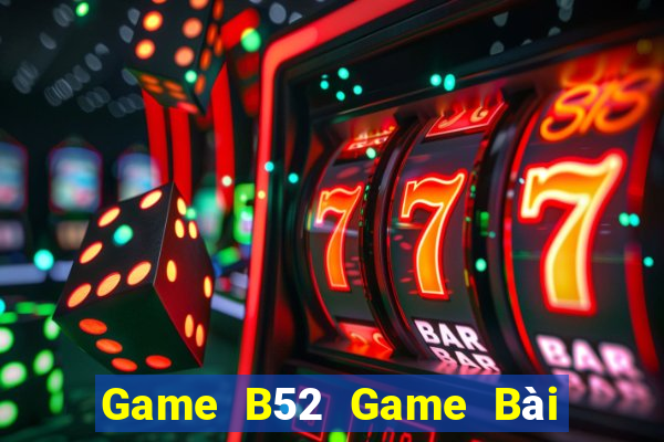 Game B52 Game Bài Poker Đổi Thưởng