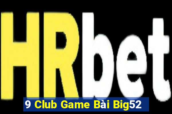 9 Club Game Bài Big52