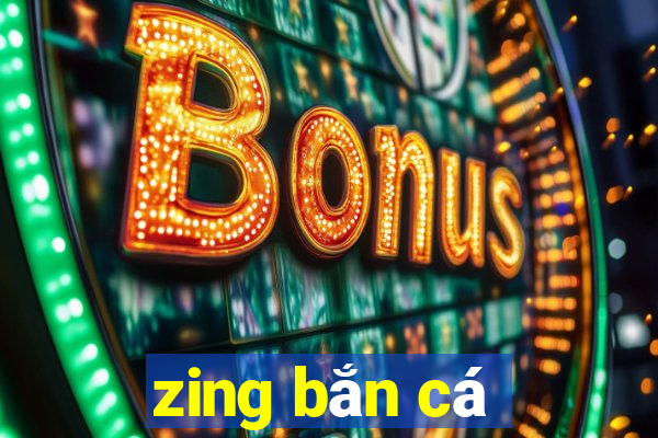 zing bắn cá