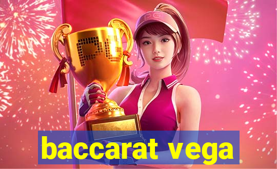 baccarat vega