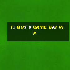 Tứ Quý 8 Game Bài Vip