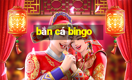 bắn cá bingo