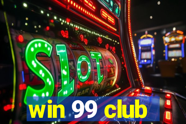 win 99 club