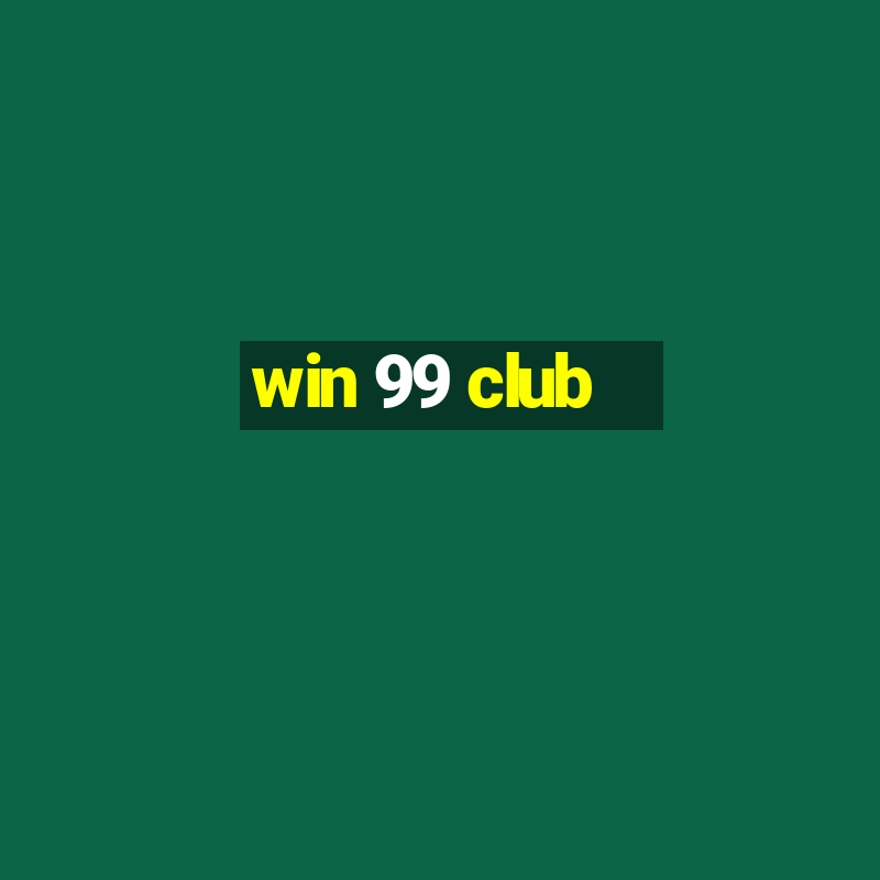 win 99 club