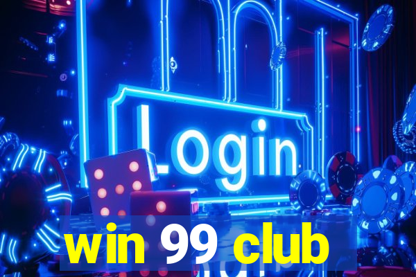 win 99 club