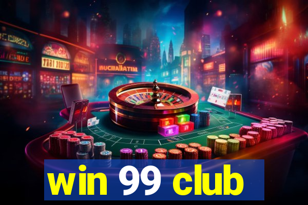 win 99 club