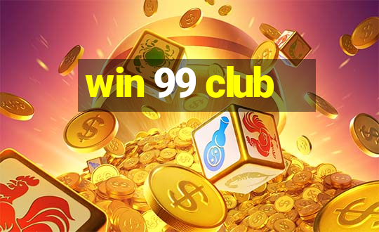 win 99 club