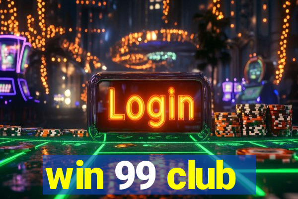 win 99 club