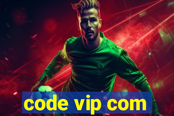 code vip com