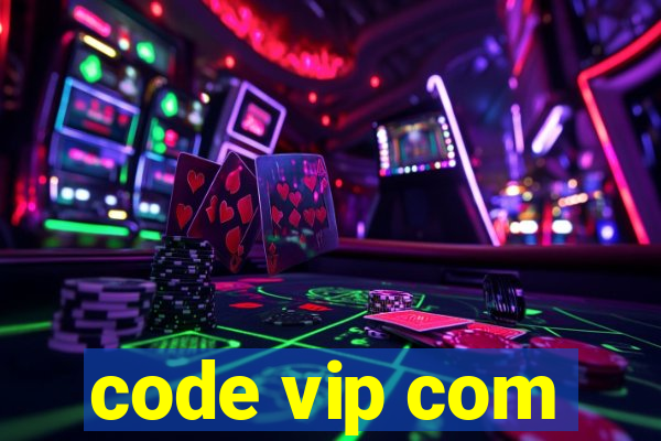 code vip com