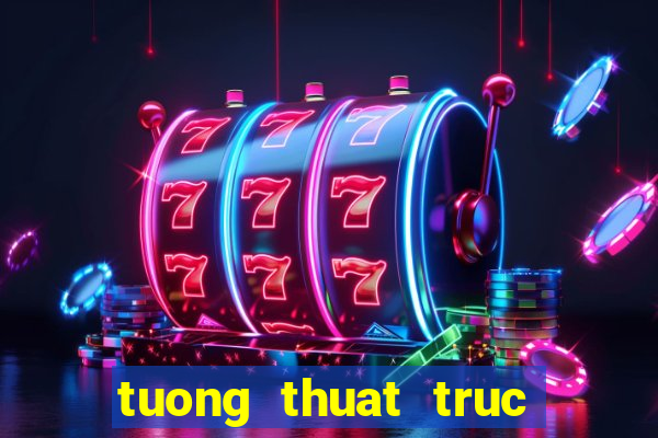 tuong thuat truc tiep xsmn