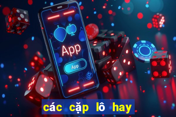 các cặp lô hay về cùng nhau