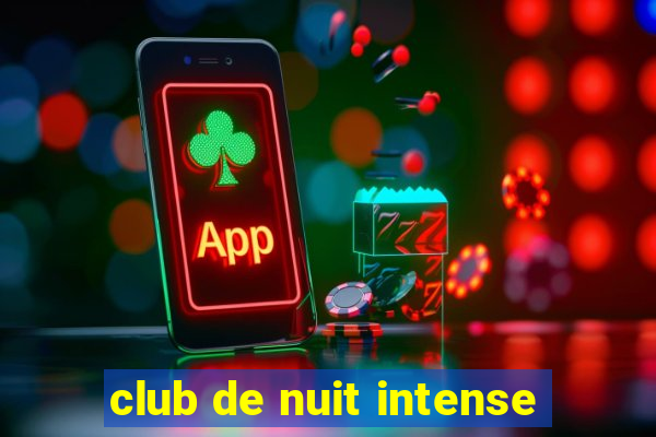 club de nuit intense