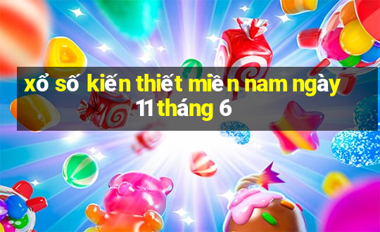 xổ số kiến thiết miền nam ngày 11 tháng 6