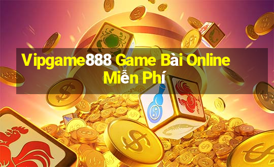 Vipgame888 Game Bài Online Miễn Phí