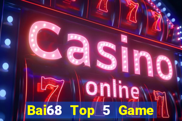 Bai68 Top 5 Game Bài Đổi Thưởng