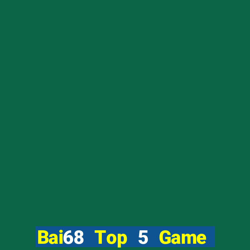 Bai68 Top 5 Game Bài Đổi Thưởng