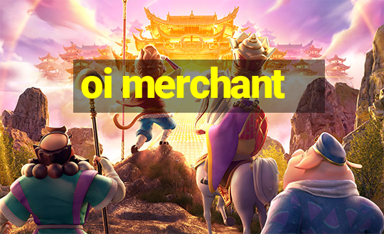 oi merchant