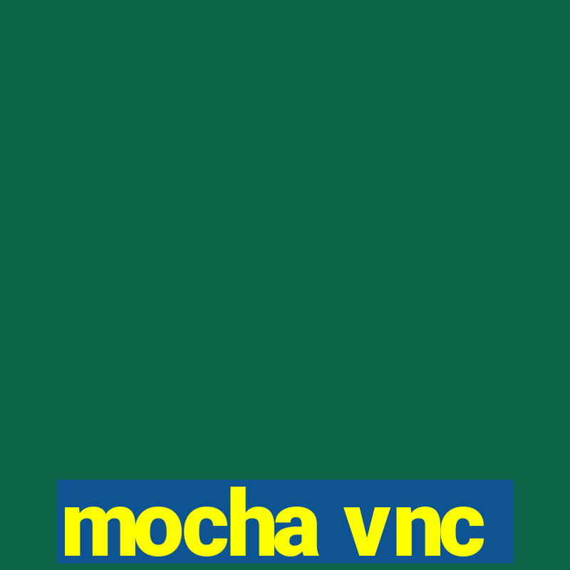 mocha vnc