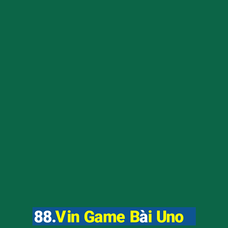 88.Vin Game Bài Uno