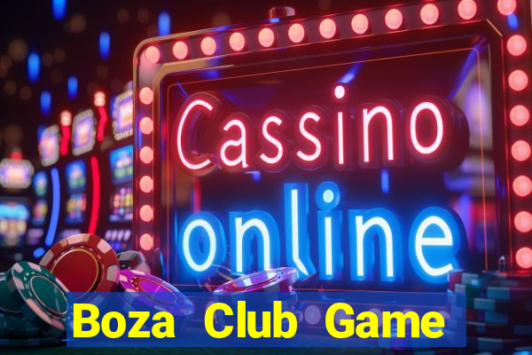 Boza Club Game Bài Hot Nhất Hiện Nay