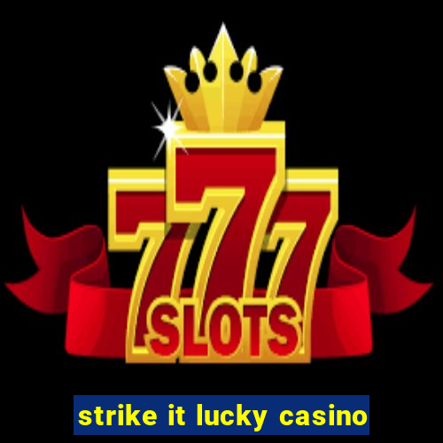 strike it lucky casino