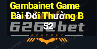 Gambainet Game Bài Đổi Thưởng B52