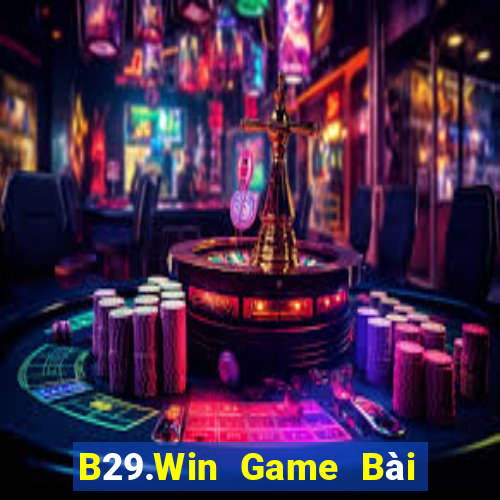 B29.Win Game Bài Giải Trí