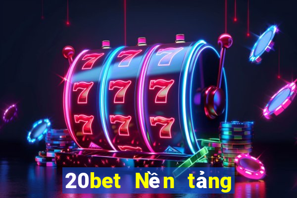 20bet Nền tảng kích thước xổ số