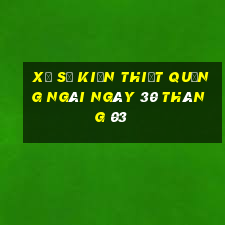 xổ số kiến thiết quảng ngãi ngày 30 tháng 03