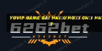 Yovip Game Bài Nhiều Người Chơi Nhất