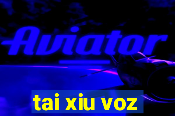 tai xiu voz