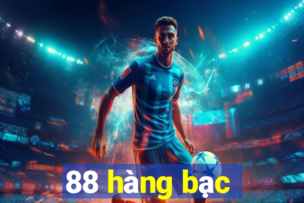 88 hàng bạc