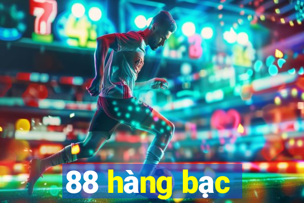 88 hàng bạc