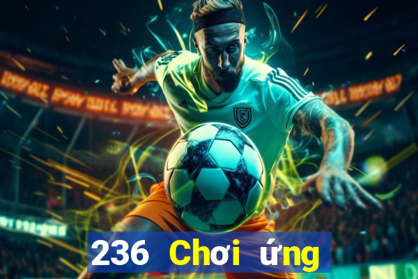 236 Chơi ứng dụng xổ số