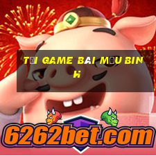 tai game bai mau binh