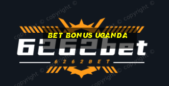 bet bonus uganda