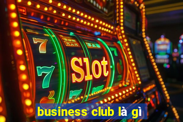 business club là gì