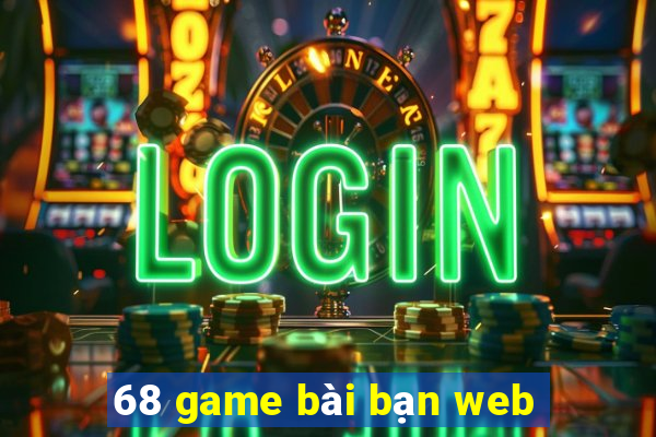 68 game bài bạn web