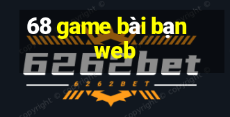 68 game bài bạn web