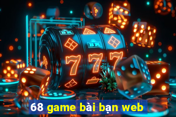 68 game bài bạn web