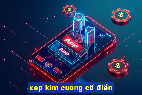 xep kim cuong cổ điển