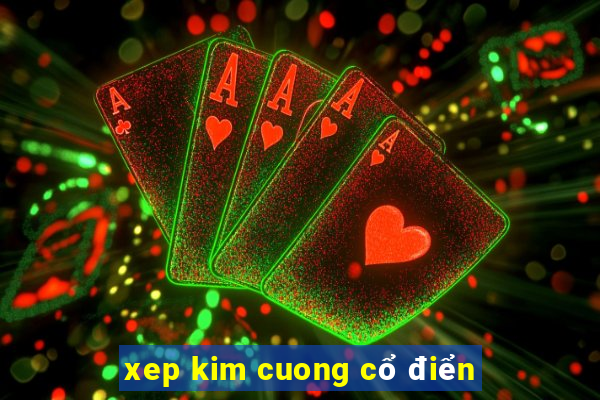 xep kim cuong cổ điển