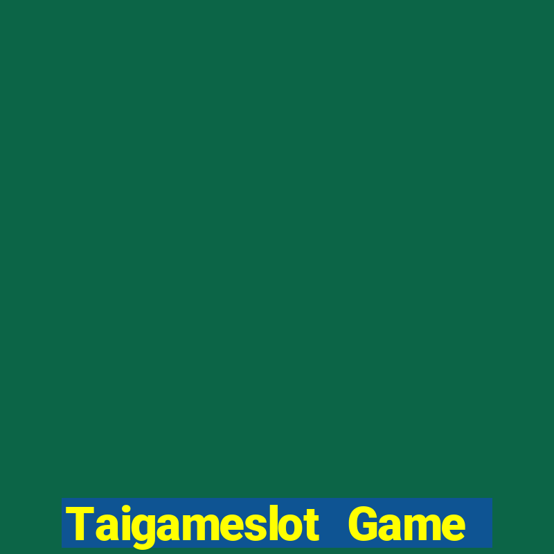 Taigameslot Game Bài Giải Trí