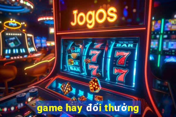 game hay đổi thưởng