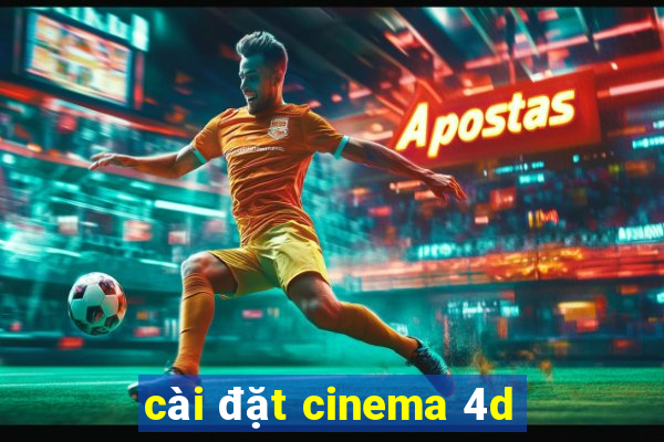 cài đặt cinema 4d