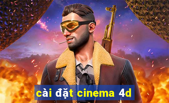 cài đặt cinema 4d