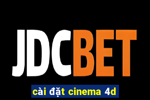 cài đặt cinema 4d