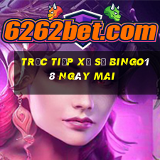 Trực tiếp xổ số Bingo18 Ngày mai